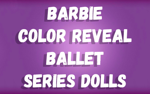 Barbie Color Reveal Ballerina series dolls