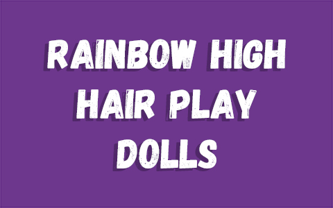 Rainbow High Hair Play dolls