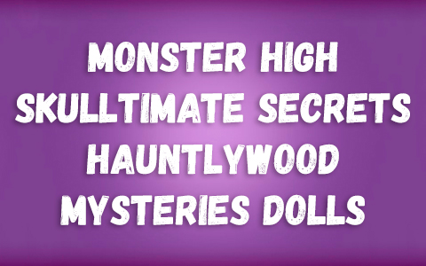 Monster High Skulltimate Secrets Hauntlywood Mysteries dolls