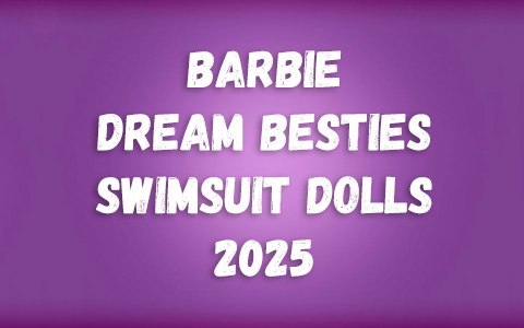 Barbie Dream Besties Swimsuit dolls 2025