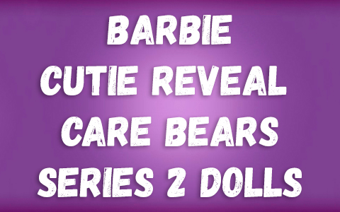 Barbie Cutie Reveal Care Bears series 2 dolls