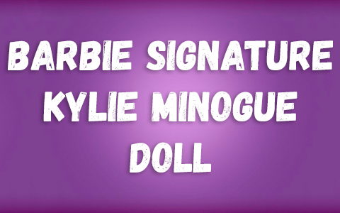 Barbie Signature Kylie Minogue doll