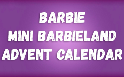 Barbie Mini Barbieland Advent Calendar 2025